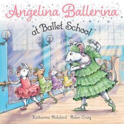Angelina Ballerina at Ballet School - Katharine Holabird (ISBN: 9781534485297)