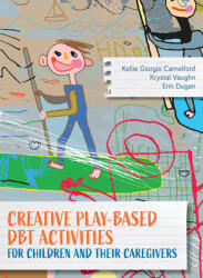 Creative Play-Based DBT Activities for Children and Their Caregivers (ISBN: 9781538138670)