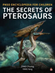The Secrets of Pterosaurs - Chuang Zhao (ISBN: 9781612545189)