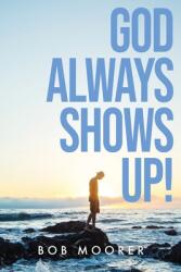 God Always Shows Up! (ISBN: 9781637692660)