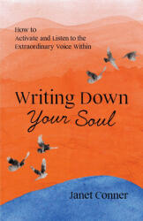 Writing Down Your Soul - Janet Conner (ISBN: 9781642504750)