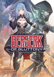 Berserk of Gluttony (Light Novel) Vol. 3 - Isshiki Ichika, Fame (ISBN: 9781648272424)