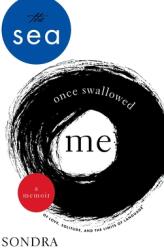 The Sea Once Swallowed Me: A Memoir of Love Solitude and the Limits of Language (ISBN: 9781736232002)