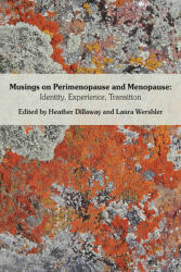 Musings on Perimenopause and Menopause: Identity Experience Transition. (ISBN: 9781772582857)