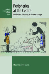 Peripheries at the Centre: Borderland Schooling in Interwar Europe (ISBN: 9781789209679)