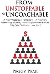 From Unstoppable to Uncoachable: A New Yesterday Tomorrow - A Network Marketing Journey from Stupidville to Failure City (ISBN: 9781919607306)