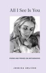 All I See Is You - Jessica Urlichs (ISBN: 9780473551186)