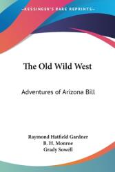 The Old Wild West: Adventures of Arizona Bill (ISBN: 9780548440919)