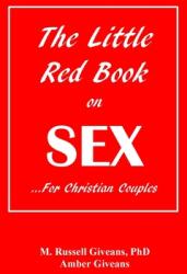 The Little Red Book on Sex: . . . For Christian Couples (ISBN: 9780578561660)