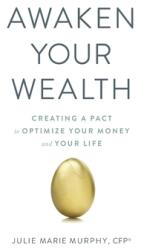 Awaken Your Wealth: Creating a PACT to OPTIMIZE YOUR MONEY and YOUR LIFE (ISBN: 9780578789378)