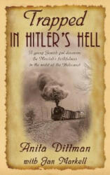 Trapped in Hitler's Hell - Anita Dittman, Jan Markell (ISBN: 9780972151283)