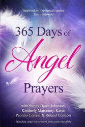 365 Days of Angel Prayers - Sunny Dawn Johnston, Kimberly Marooney, Karen Paolino Correia (ISBN: 9780979811951)