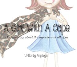 A Girl With A Cape: The true story about the superhero in all of us (ISBN: 9780989046527)