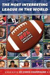 The Most Interesting League In the World: How the NFL Explains America (ISBN: 9780996237482)