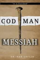 God Man Messiah: It is Finished (ISBN: 9780997064315)