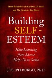 Building Self-Esteem: How Learning from Shame Helps Us to Grow (ISBN: 9780997592023)