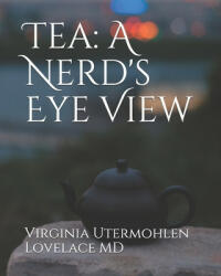 Virginia Utermohlen Lovelace MD - Tea - Virginia Utermohlen Lovelace MD (ISBN: 9781077708709)