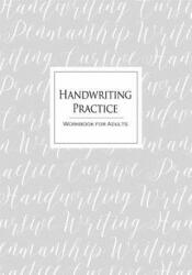 Handwriting Practice Workbook for Adults: Cursive Writing Penmanship Handwriting Workbook for Adults (ISBN: 9781082449918)