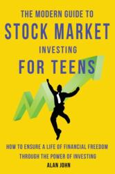 Modern Guide to Stock Market Investing for Teens - Alan John (ISBN: 9781087879338)