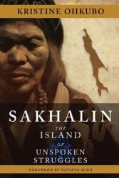 Sakhalin: The Island of Unspoken Struggles (ISBN: 9781087902982)
