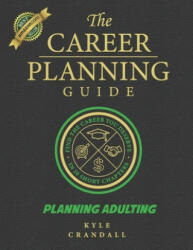 The Career Planning Guide: Planning Adulting (ISBN: 9781096555711)