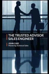 The Trusted Advisor Sales Engineer (ISBN: 9781099750397)