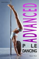 Advanced Pole Dancing: For Fitness and Fun - Danni Peck (ISBN: 9781521190791)