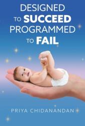 Designed to Succeed Programmed to Fail (ISBN: 9781525564499)