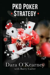 PKO Poker Strategy: How to adapt to Bounty and Progressive Knockout online poker tournaments - Dara O'Kearney (ISBN: 9781527262775)