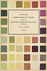 Werner's Nomenclature of Colours - Adapted to Zoology Botany Chemistry Mineralogy Anatomy and the Arts (ISBN: 9781528717090)