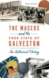 Maceos and the Free State of Galveston: An Authorized History (ISBN: 9781540242174)