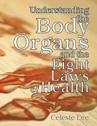 Understanding the Body Organs & the Eight Laws of Health (ISBN: 9781572580756)