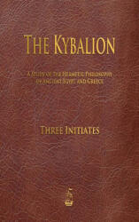 The Kybalion - Three Initiates (ISBN: 9781603868686)