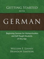 Getting Started with German: Beginning German for Homeschoolers and Self-Taught Students of Any Age (ISBN: 9781626110113)