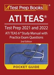 ATI TEAS Test Prep 2021 and 2022 Pocket Guide: ATI TEAS 6 Study Manual with Practice Exam Questions (ISBN: 9781628457285)