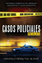 Casos Policiales Reales - Santiago Fierro Escalante (ISBN: 9781640810433)