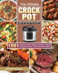 Ultimate Crock Pot Cookbook - Sprague Maurice Sprague (ISBN: 9781649846587)