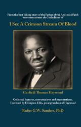I See A Crimson Stream Of Blood: From the best selling story of the Father of the Apostolic Faith movement comes the 2nd edition of Collected lectures (ISBN: 9781662806391)