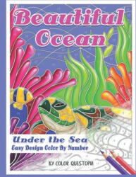 Beautiful Ocean Under the Sea Easy Design Color by Number - Color Questopia (ISBN: 9781672376327)