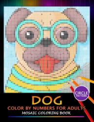 Dog Color by Numbers for Adults: Mosaic Coloring Book Stress Relieving Design Puzzle Quest - Nox Smith (ISBN: 9781687105271)