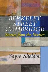 Berkeley Street Cambridge: Stories from the Sixties (ISBN: 9781716962943)