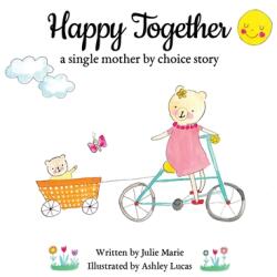Happy Together, a single mother by choice story - Ashley Lucas (ISBN: 9781733357272)
