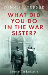 What Did You Do in the War Sister? (ISBN: 9781734631913)