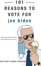 101 Reasons to Vote for Joe Biden (ISBN: 9781735830322)