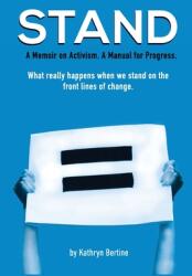 Stand: A memoir on activism. A manual for progress. What really happens when we stand on the front lines of change. (ISBN: 9781735901404)