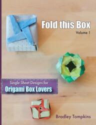 Fold This Box: Single-Sheet Designs for Origami Box Lovers (ISBN: 9781736124000)