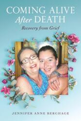 Coming Alive After Death: Recovery from Grief (ISBN: 9781736384510)