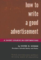How to Write a Good Advertisement - Victor O. Schwab (ISBN: 9781773236896)