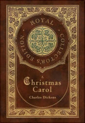 Christmas Carol (Royal Collector's Edition) (Illustrated) (Case Laminate Hardcover with Jacket) - Dickens Charles Dickens (ISBN: 9781774378298)