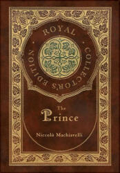 The Prince (Royal Collector's Edition) (Annotated) (Case Laminate Hardcover with Jacket) - Niccol? Machiavelli (ISBN: 9781774378588)